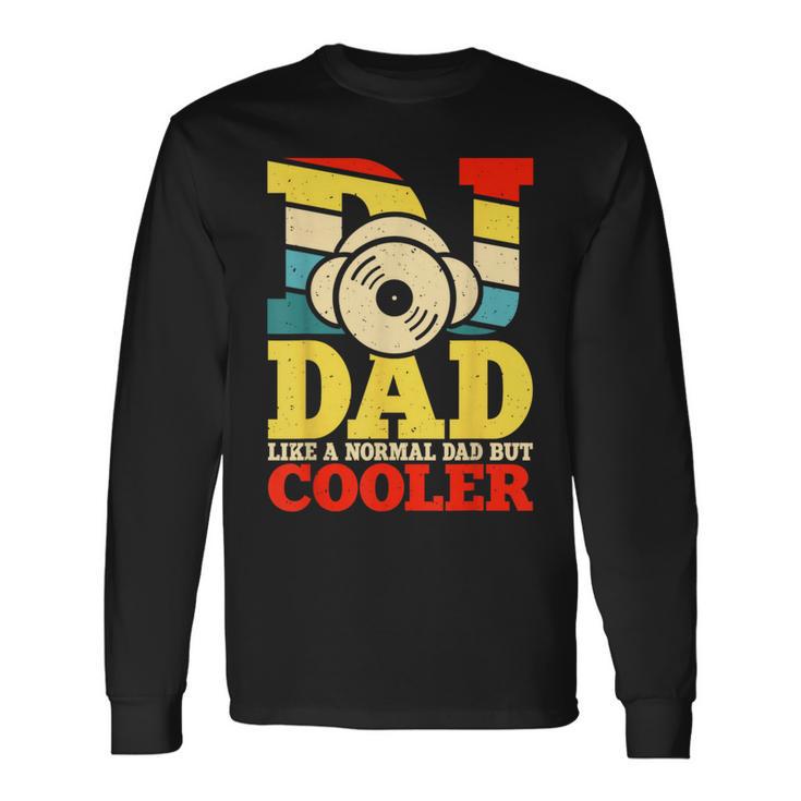 Dj Dad Like A Normal Dad But Cooler Langarmshirts Geschenkideen