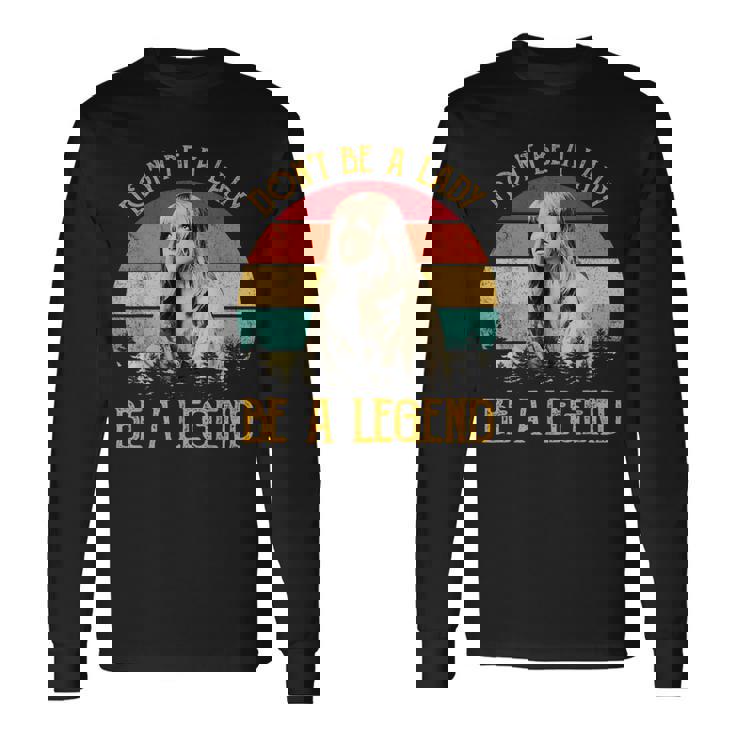 Don't Be A Lady Be A Legend Vintage Long Sleeve T-Shirt Gifts ideas