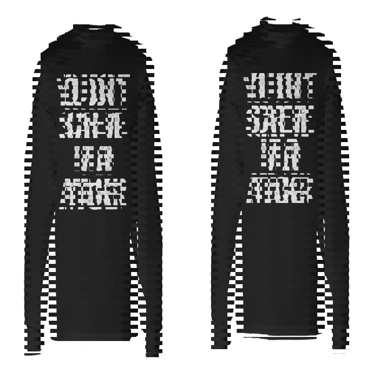 You Don't Scare Me I'm An Attacker Lacrosse Player Premium Long Sleeve T-Shirt