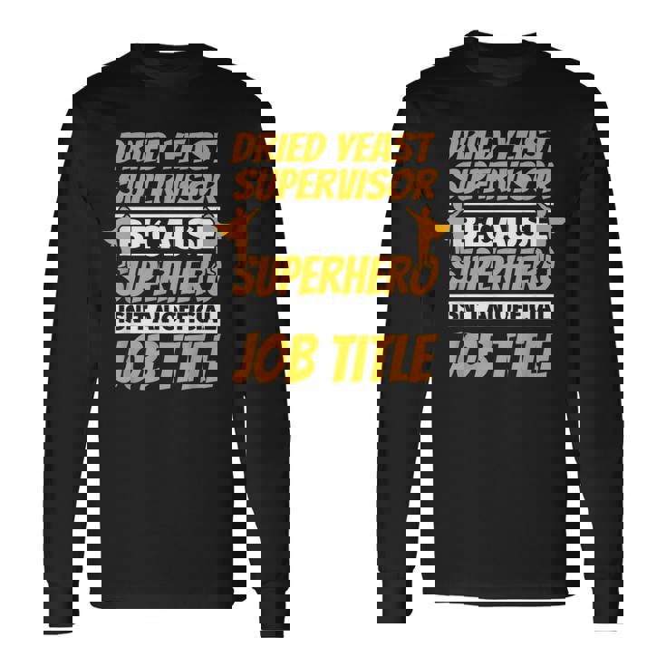 DRIED YEAST SUPERVISOR Humor Long Sleeve T-Shirt