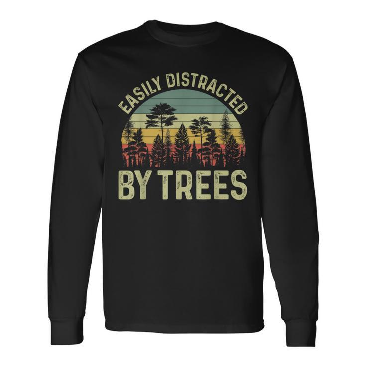 Easily Distracted By Trees Tree Planting Trees Long Sleeve T-Shirt