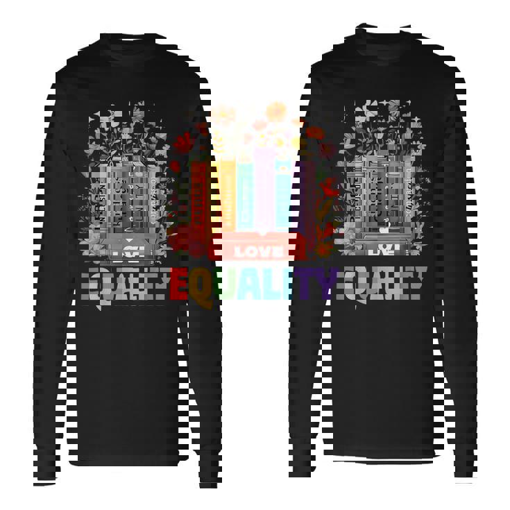 Equal Rights LGBTQ Book Flower Equality Peace Love Kindness Long Sleeve T-Shirt