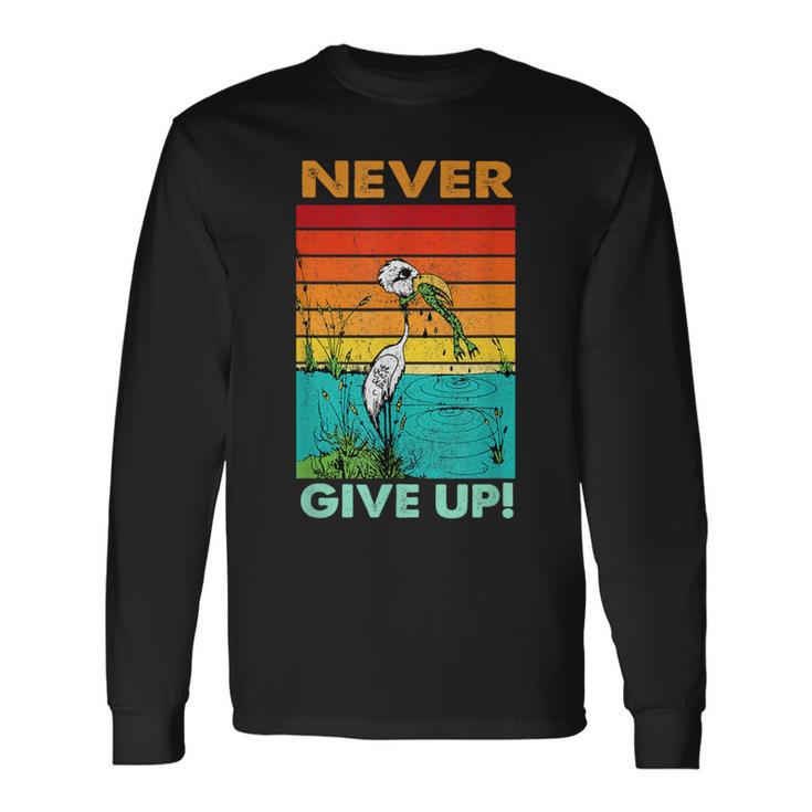 Never Ever Give Up Motivational Langarmshirts Geschenkideen