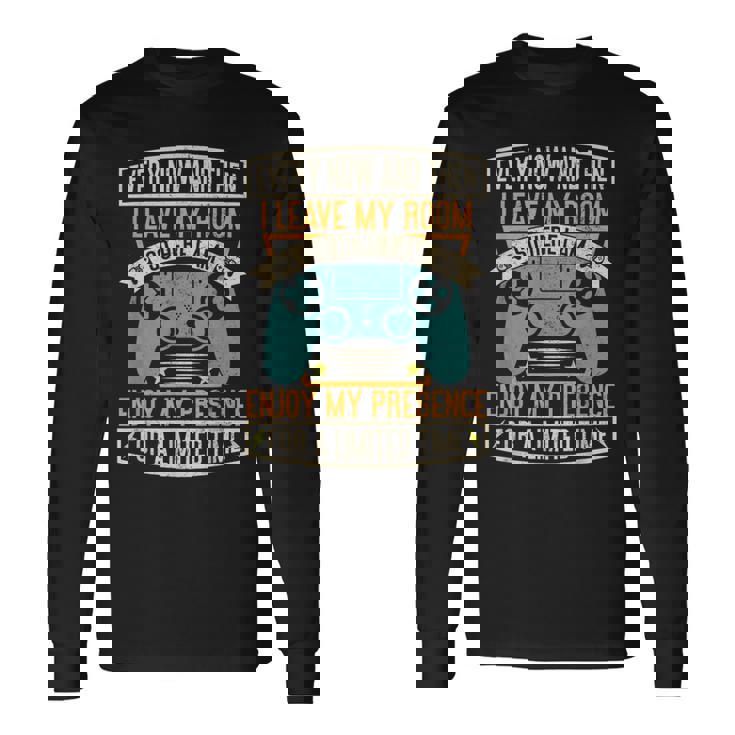 Every Now And Then I Leave My Room Gaming Long Sleeve T-Shirt