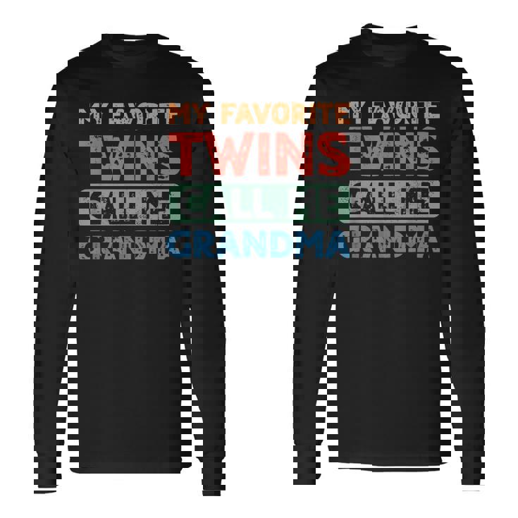 My Favorite Twins Call Me Grandma Twin Grandmother Long Sleeve T-Shirt