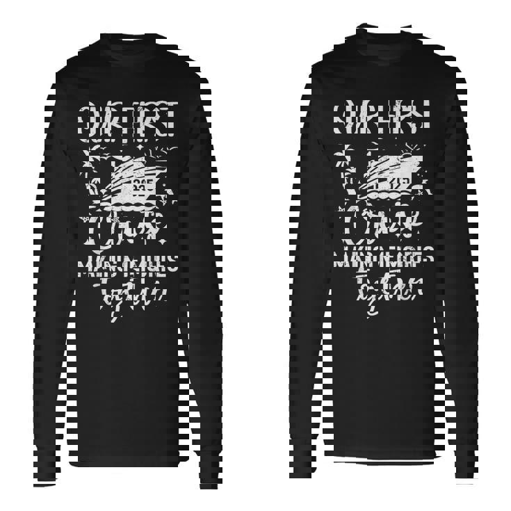 Our First Cruise 2025 Together Family Trip Matching Couples Long Sleeve T-Shirt