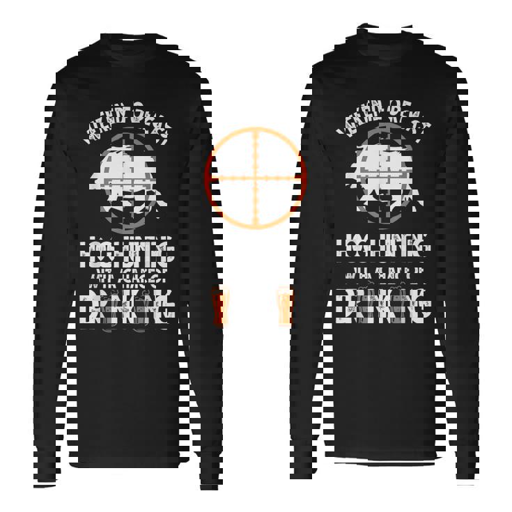 Weekend Forecast Hog Hunting With A Chance Of Drinking Long Sleeve T-Shirt