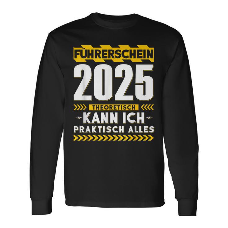 Führerschein 2025 Theoretisch Kann Ich Praktisch Alles Auto Langarmshirts Geschenkideen