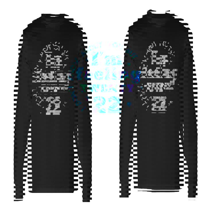 I Don't Know About You But I'm Feeling Twenty 22 Cool Cuello Camiseta de manga larga