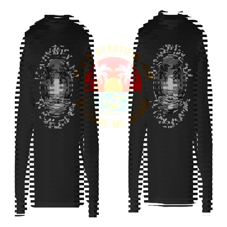Introvert It's A Beautiful Day To Leave Me Alone Long Sleeve T-Shirt