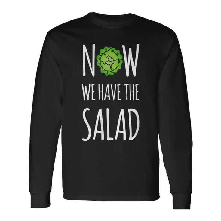 Jetzt Haben Wir Den Salad Langarmshirts Geschenkideen