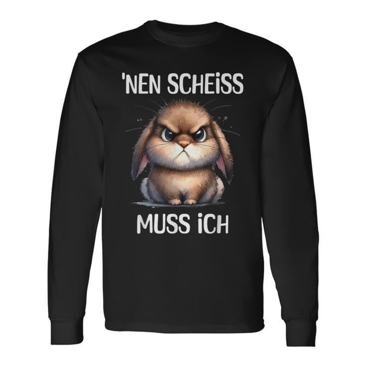 Rabbit With Cheeky Saying 'Nen Scheiss Muss Ich Langarmshirts Geschenkideen