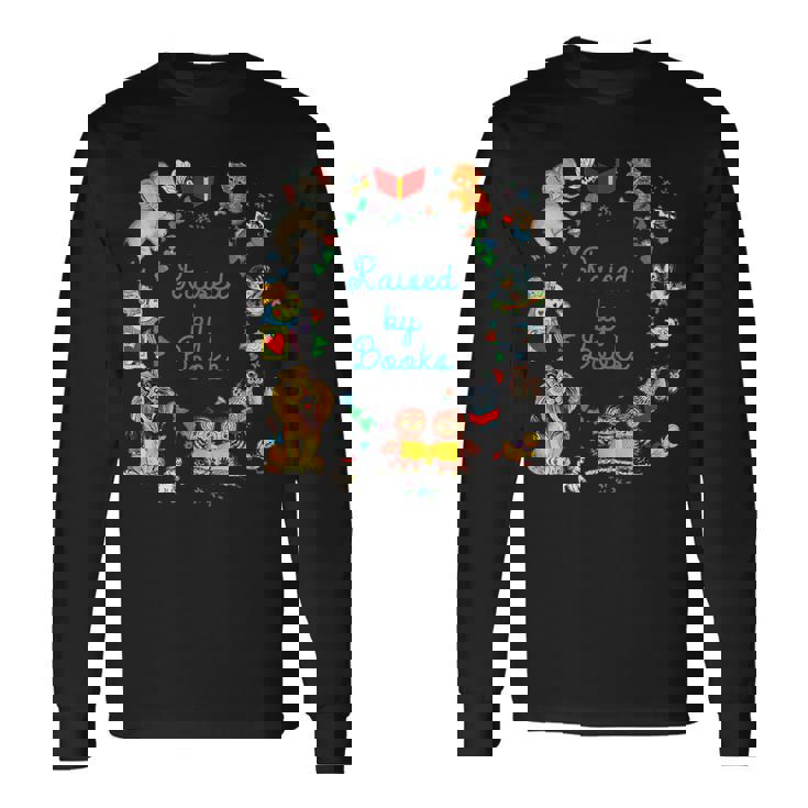 Saying About Reading Raised By Books Long Sleeve T-Shirt