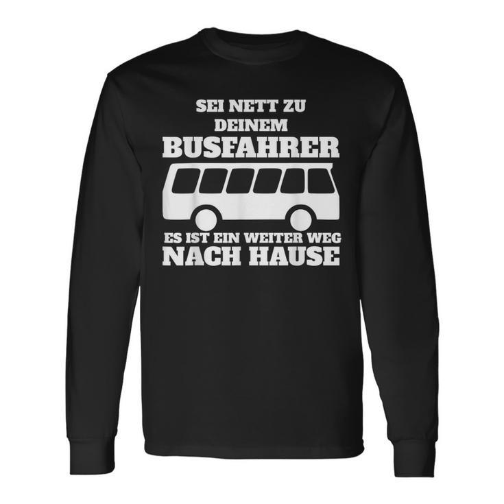 Sei Nett Zu Dein Busfahrer Langarmshirts Geschenkideen