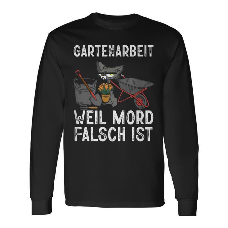 Gartenarbeit Weil Mord Falsch Ist Hobbygärtner Gardener Langarmshirts Geschenkideen