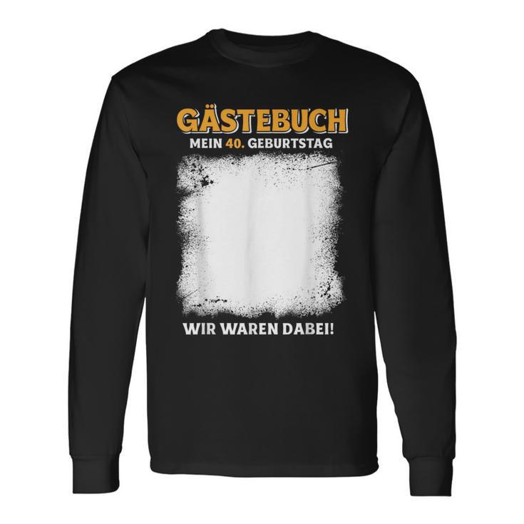 Gästebuch Mein 40 Geburtstag Wir Waren Dabei Langarmshirts Geschenkideen