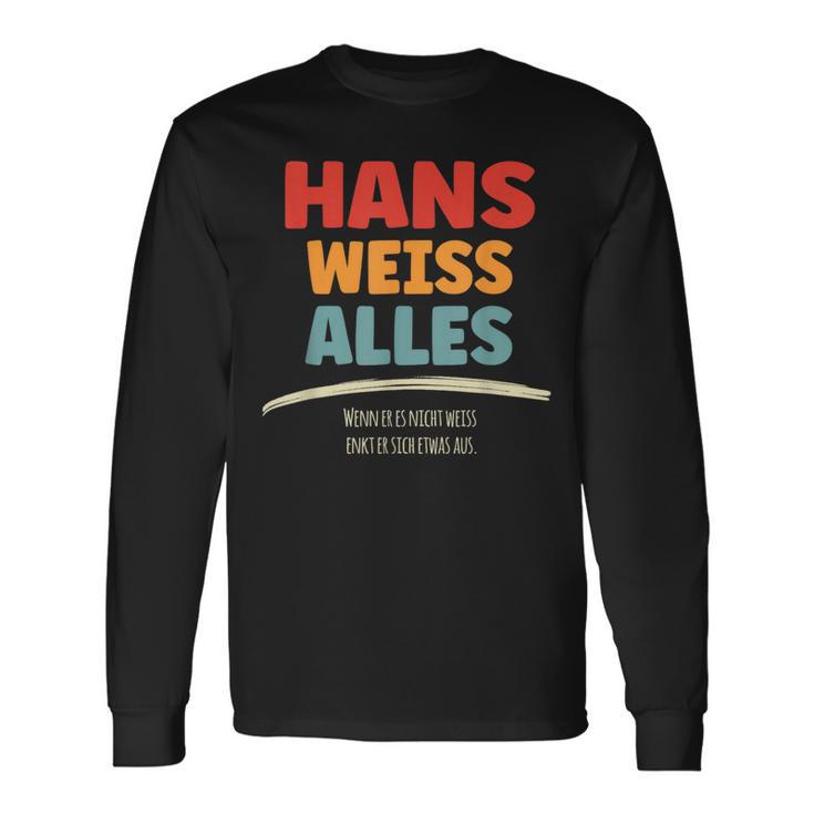 Hans Weiss Alles Hans Langarmshirts Geschenkideen