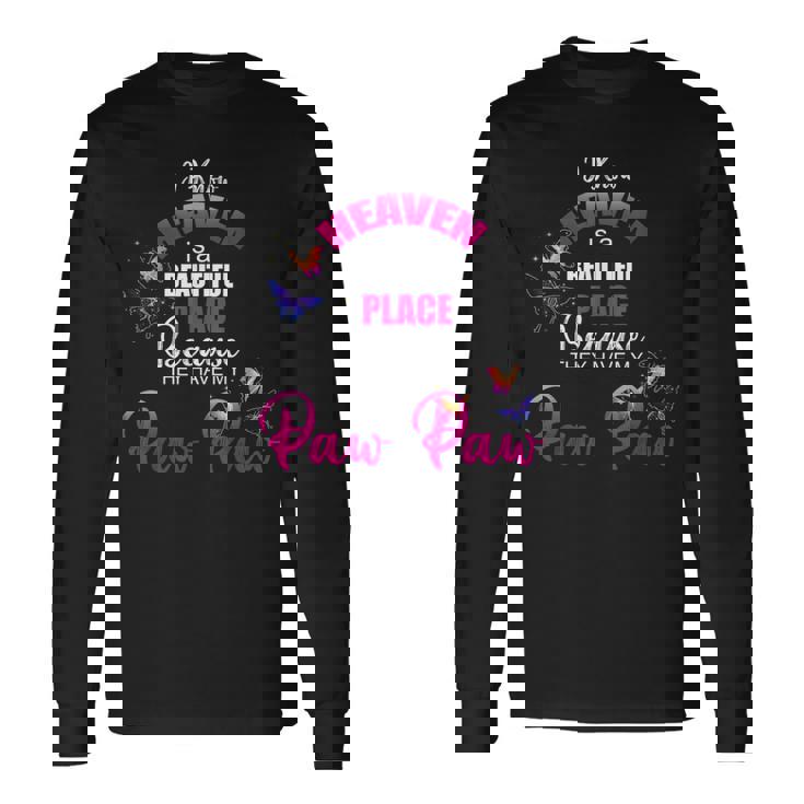 Heaven Is Beautiful Place My PAW PAW Angel Memorial Family Long Sleeve T-Shirt
