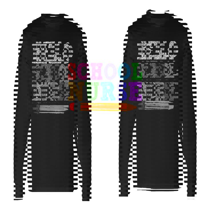 Hello School Nurse Teacher Back To School Long Sleeve T-Shirt