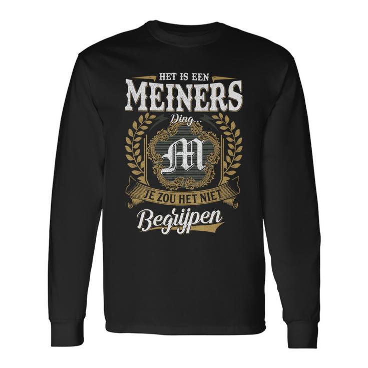 Het Is Een Meiners Ding Je Zou Het Niet Begrijpen Meiners Naam Langarmshirts Geschenkideen