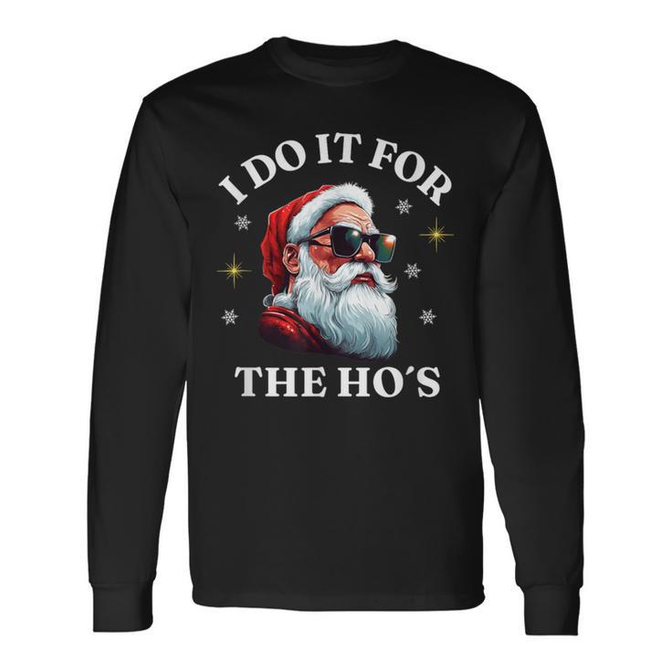 I Do It For The Ho's Santa Langarmshirts Geschenkideen