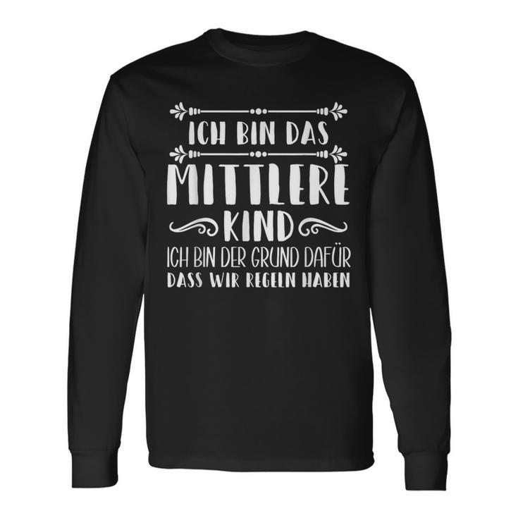 Ich Bin Das Mittelkind Ich Bin Der Grund Für Die Rueln I Langarmshirts Geschenkideen