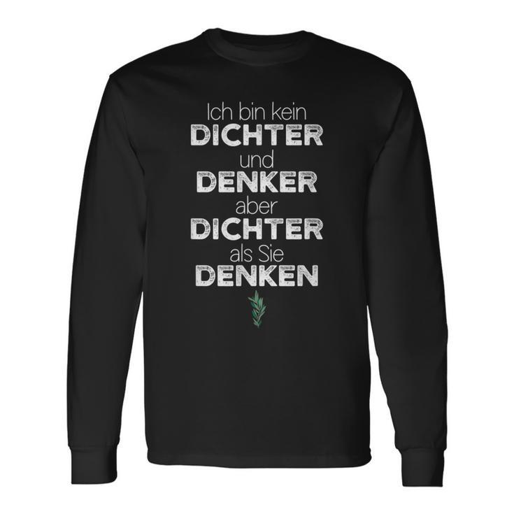 Ich Bin Kein Dichter Und Denker Aber Dichtals Sie Denken S Langarmshirts Geschenkideen