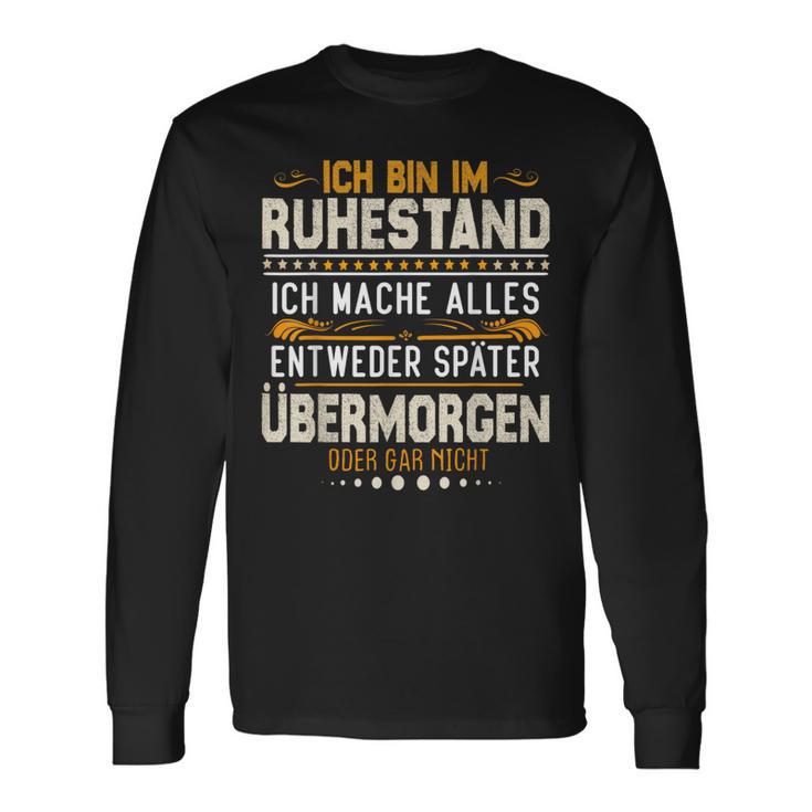 Ich Bin Im Ruhestand Ich Mache Alles Entweder Pensioner Langarmshirts Geschenkideen