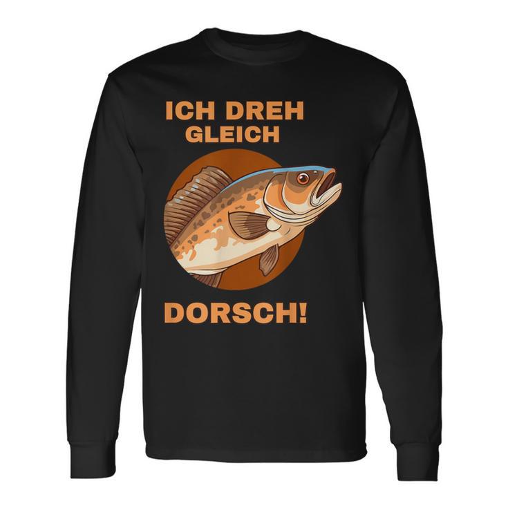 Ich Dreh Gleich Durch Dorsch Langarmshirts Geschenkideen