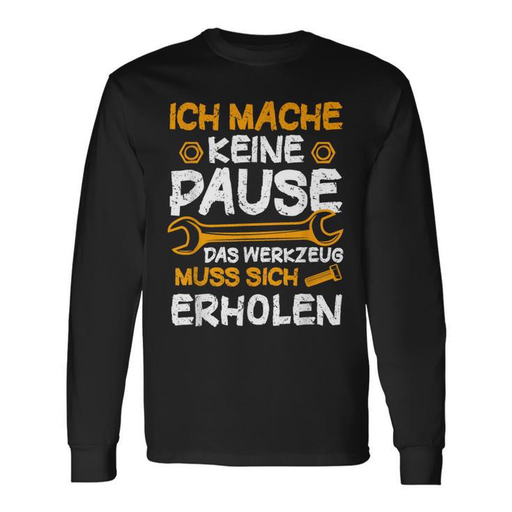 Ich Mache Keine Pause Werkzeug Erholen Kfz Mechaniker Langarmshirts Geschenkideen