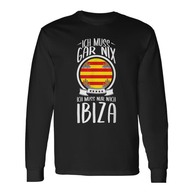 Ich Muss Gar Nix Ich Muss Nur After Ibiza Holiday Travel Langarmshirts Geschenkideen