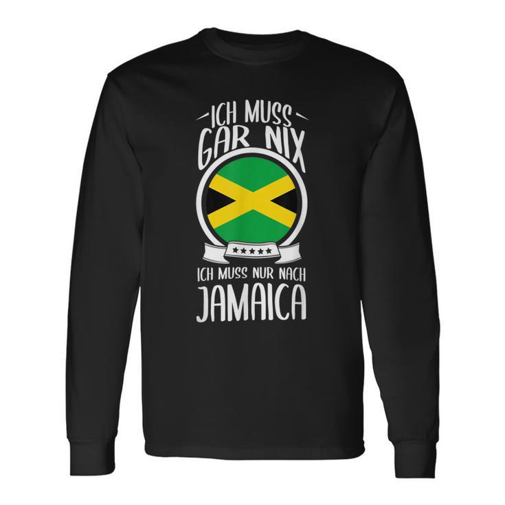 Ich Muss Gar Nix Ich Muss Nur Nach Jamaica Langarmshirts Geschenkideen