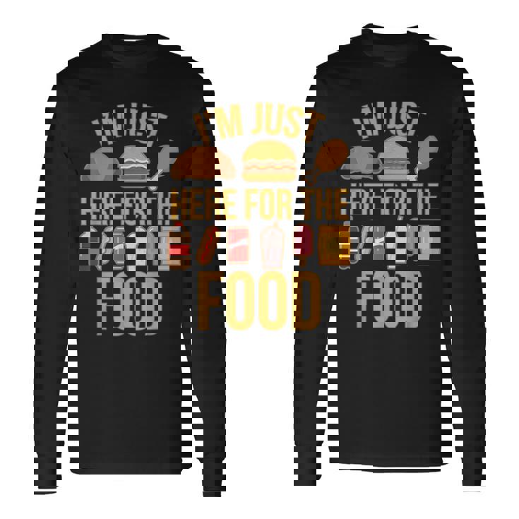 I'm Just Here For The Food Vintage Great For Food Lover Long Sleeve T-Shirt