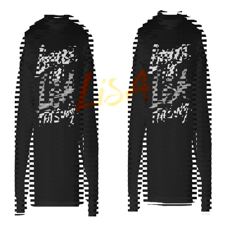 Because I'm Lisa That's Why Long Sleeve T-Shirt