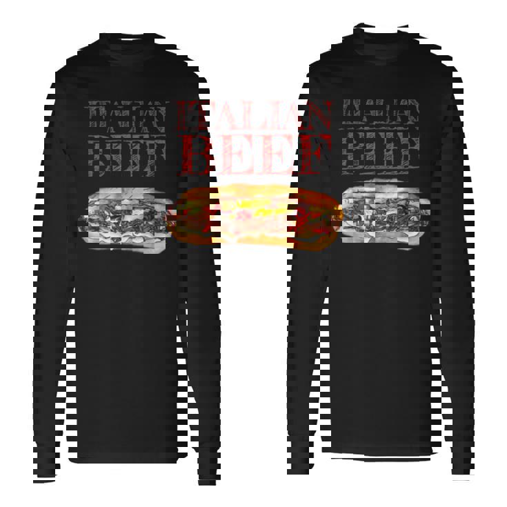 Italian Beef Sandwich Chicago Food Love Long Sleeve T-Shirt
