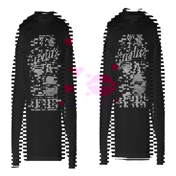 It’S Galentine’S Day Bitches Long Sleeve T-Shirt
