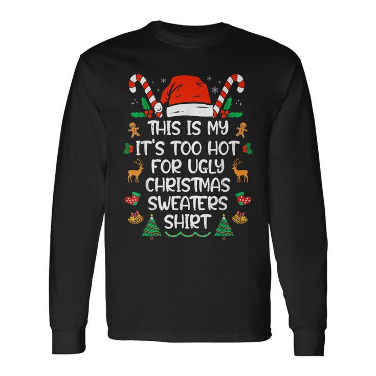This Is My It's Too Hot For Ugly Christmas Sweater Camiseta de manga larga