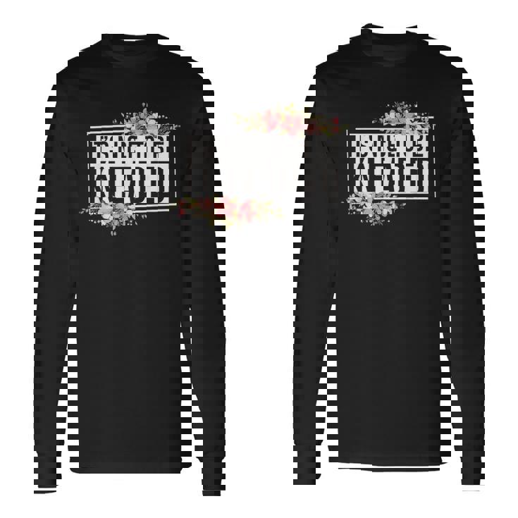 It’S Nice To Be Kneaded Massage Therapist Physical Long Sleeve T-Shirt