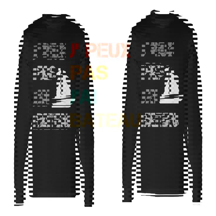 Je Peux Pas J'ai Bateau Humourintage T-shirt à manches longues