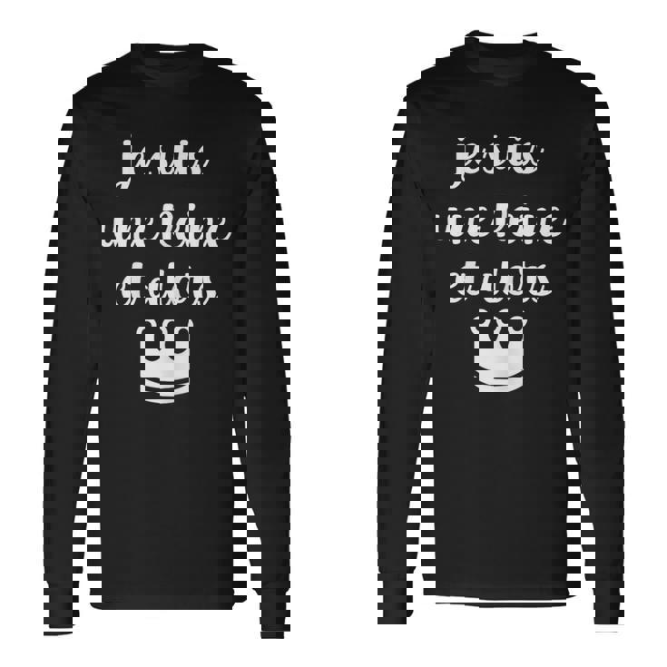 Je Suis Une Reine Et Alors T-shirt à manches longues