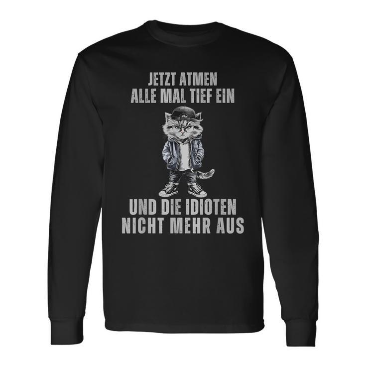 Jetzt Breathen Alle Mal Tief Ein Und Die Idioten Nicht Mehr Aus Langarmshirts Geschenkideen