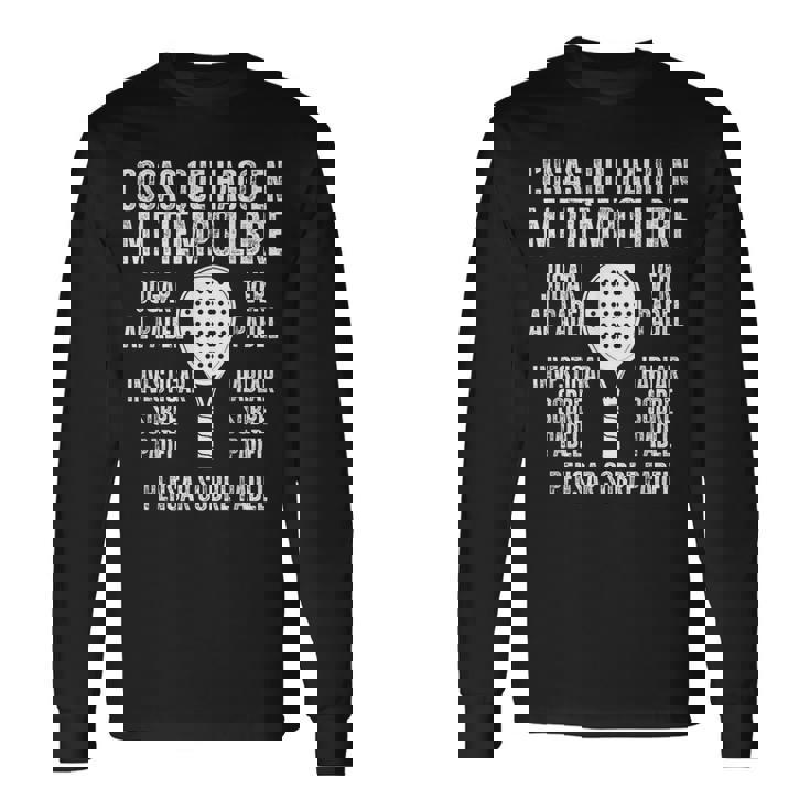 Jugar Al Padeler Padel Padelista Divertido Padel Tennis Camiseta de manga larga