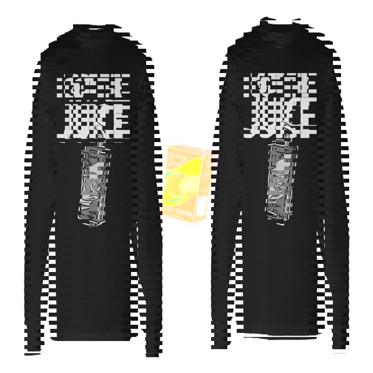 Juice Box I Got The Juice Long Sleeve T-Shirt