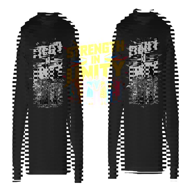 Juneteenth 1865 A Legacy Of Strength In Unity And Freedom Long Sleeve T-Shirt