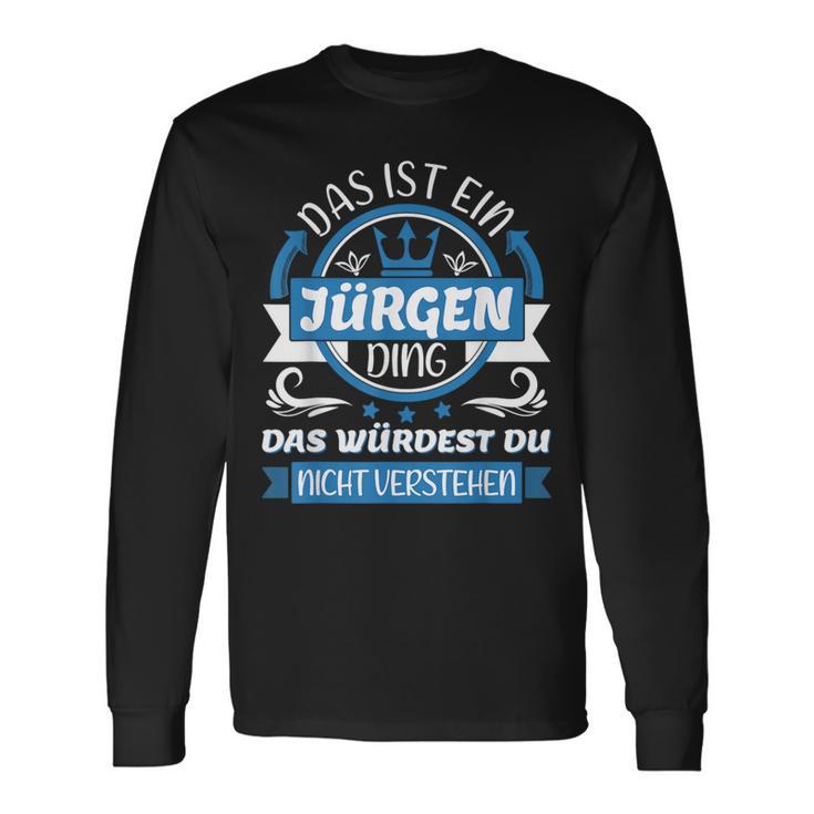 Jürgen Name First Name Day Das Ist Ein Jürgen Ding Langarmshirts Geschenkideen