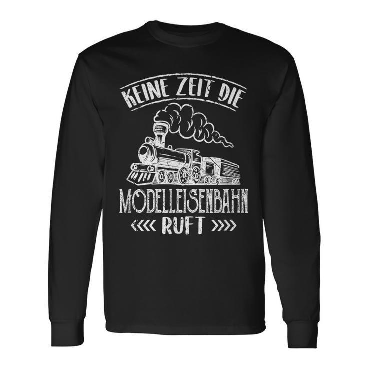 Keine Zeit Die Modellahnahn Rahn Ruft Trag Locomotive Langarmshirts Geschenkideen