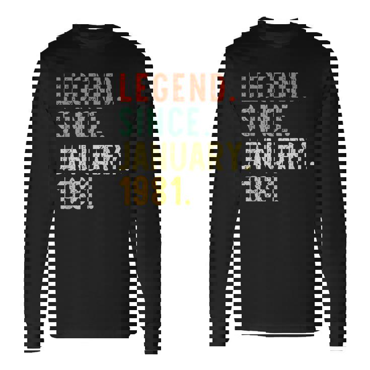 Legend Since January 1981 40Th Birthday 40 Years Old Long Sleeve T-Shirt Gifts ideas
