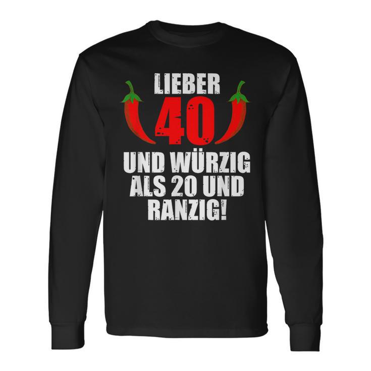 Lieber 40 Und Würzig Als 20 Und Ranzig Langarmshirts Geschenkideen