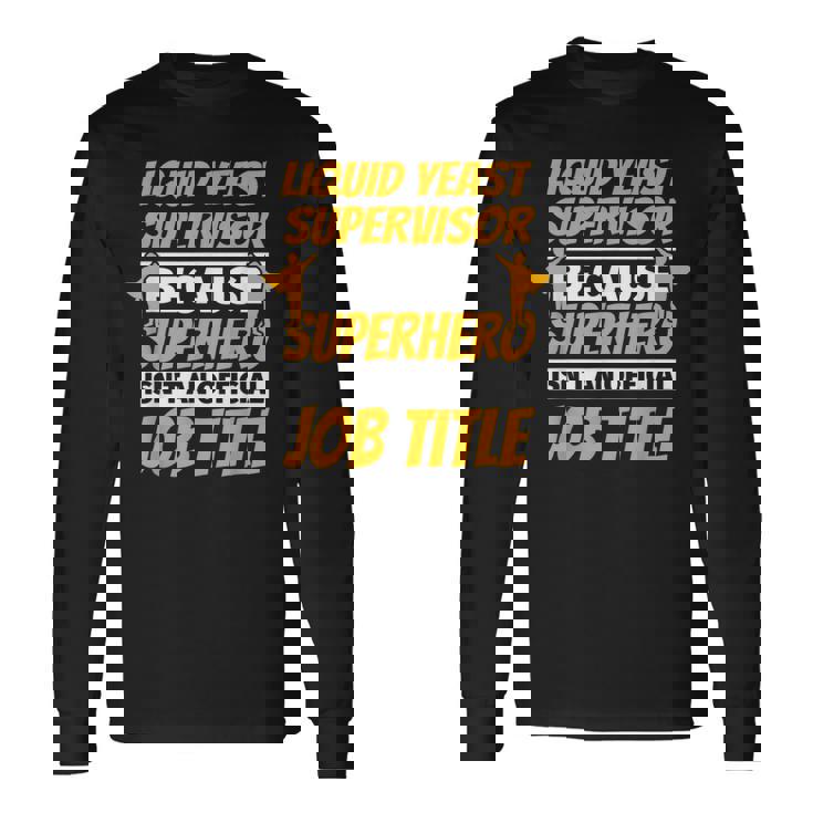 LIQUID YEAST SUPERVISOR Humor Long Sleeve T-Shirt