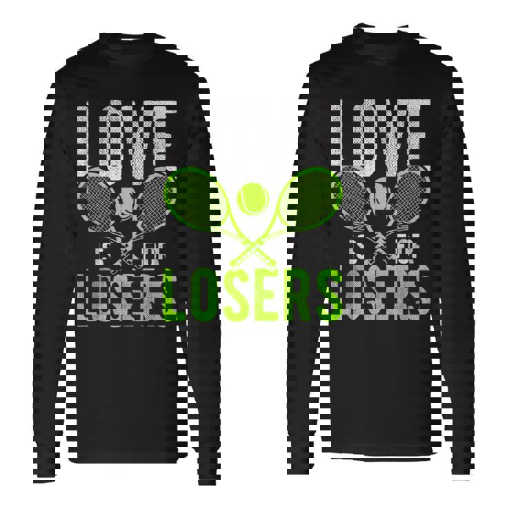LOVE IS FOR LOSERS Tennis Sport Athlete Hobby Tennis Tank Top Long Sleeve T-Shirt